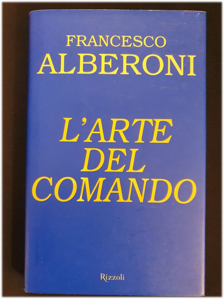 Francesco Alberoni | L’Arte del giusto Comando